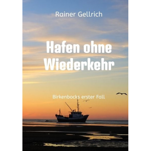 Rainer Gellrich - Hafen ohne Wiederkehr