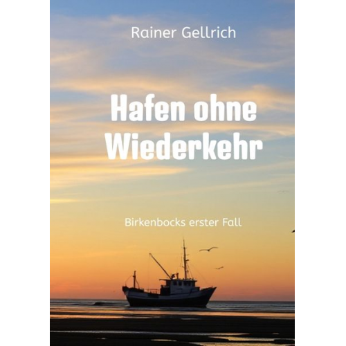 Rainer Gellrich - Hafen ohne Wiederkehr