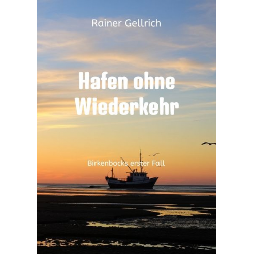 Rainer Gellrich - Hafen ohne Wiederkehr