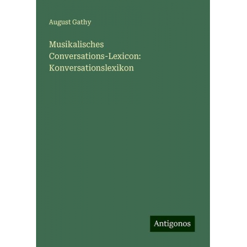 August Gathy - Musikalisches Conversations-Lexicon: Konversationslexikon