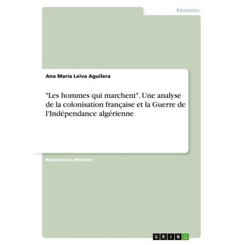 Ana María Leiva Aguilera - "Les hommes qui marchent". Une analyse de la colonisation française et la Guerre de l'Indépendance algérienne