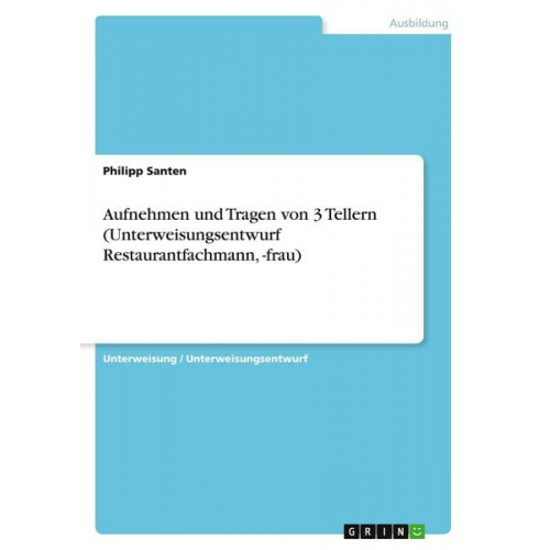 Philipp Santen - Aufnehmen und Tragen von 3 Tellern (Unterweisungsentwurf Restaurantfachmann, -frau)