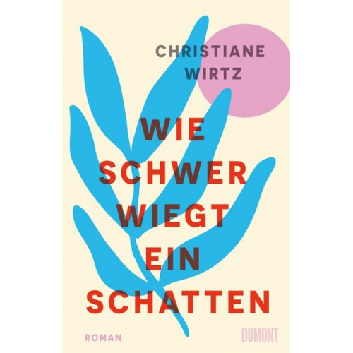 Christiane Wirtz - Wie schwer wiegt ein Schatten