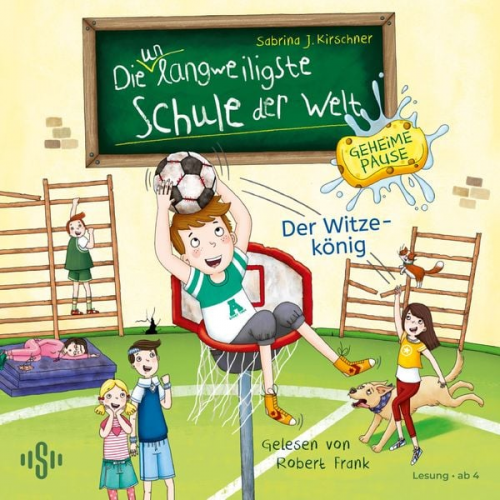 Sabrina J. Kirschner - Die unlangweiligste Schule der Welt. Geheime Pause 2: Der Witzekönig