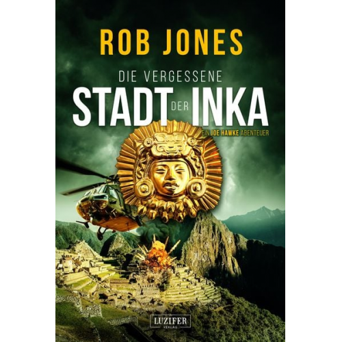 Rob Jones - Die Vergessene Stadt der Inka (joe Hawke 8)