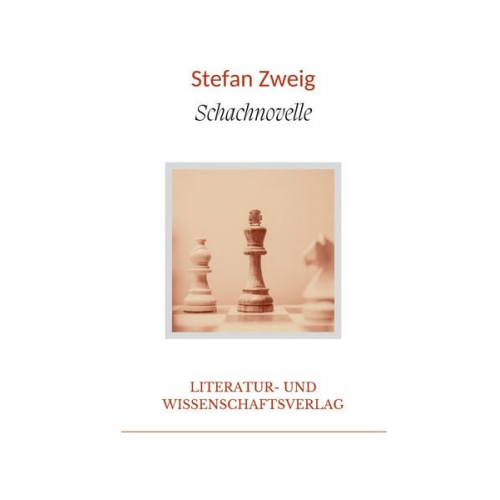 Stefan Zweig - Stefan Zweig: Schachnovelle. Vollständige Neuausgabe