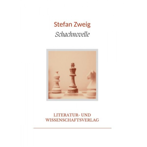 Stefan Zweig - Stefan Zweig: Schachnovelle. Vollständige Neuausgabe