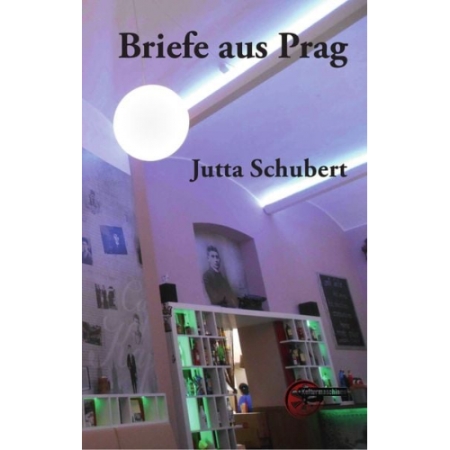 Jutta Schubert - Briefe aus Prag