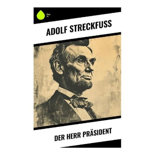 Adolf Streckfuss - Der Herr Präsident