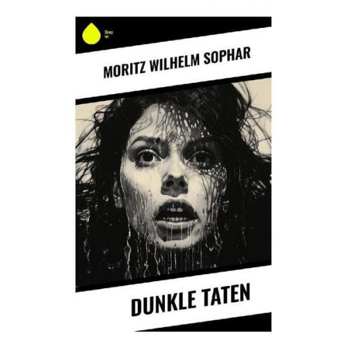 Moritz Wilhelm Sophar - Dunkle Taten