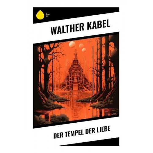 Walther Kabel - Der Tempel der Liebe