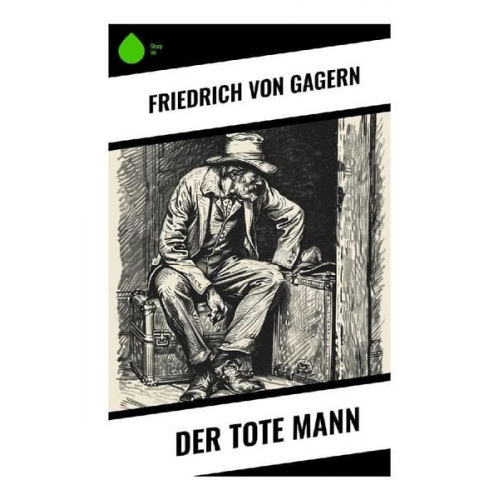 Friedrich Gagern - Der tote Mann