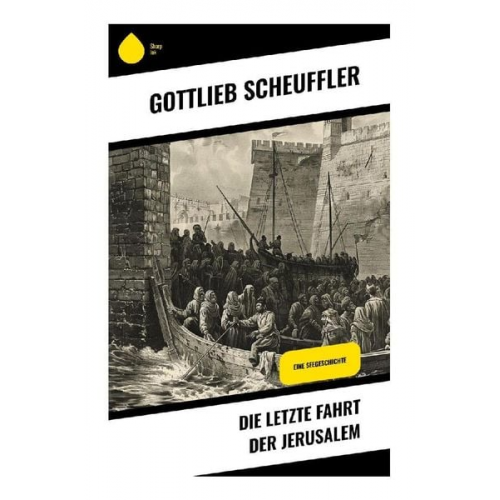 Gottlieb Scheuffler - Die letzte Fahrt der Jerusalem