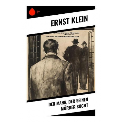 Ernst Klein - Der Mann, der seinen Mörder sucht