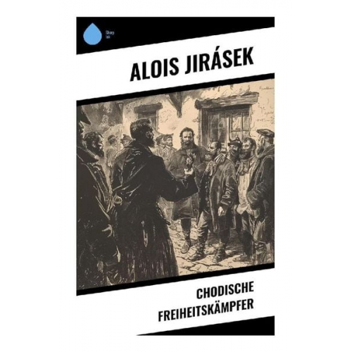 Alois Jirásek - Chodische Freiheitskämpfer