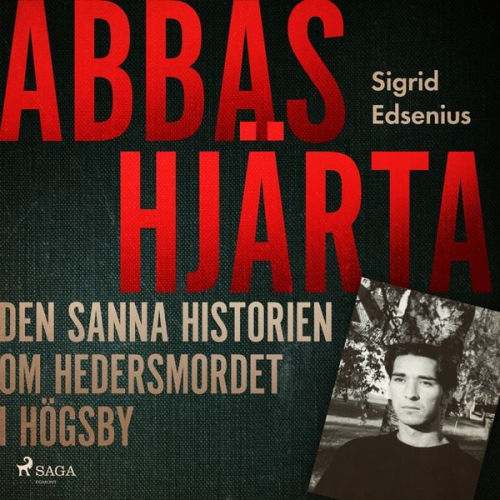 Sigrid Edsenius - Abbas hjärta – den sanna historien om hedersmordet i Högsby