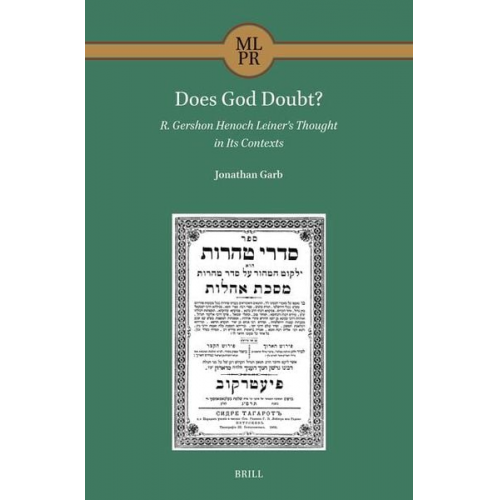 Jonathan Garb - Does God Doubt? R. Gershon Henoch Leiner's Thought in Its Contexts