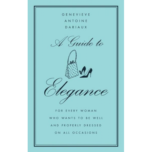 Genevieve Antoine Dariaux - A Guide to Elegance