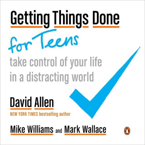 David Allen Mike Williams Mark Wallace - Getting Things Done for Teens