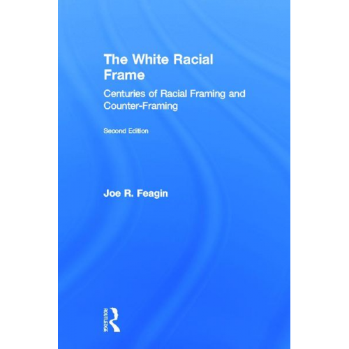 Joe R. Feagin - The White Racial Frame