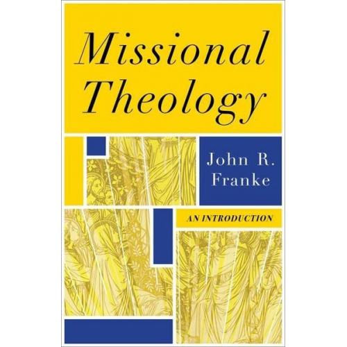 John R. Franke - Missional Theology - An Introduction