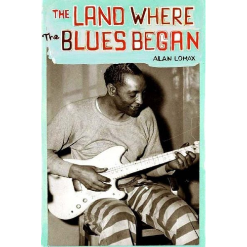 Alan Lomax - The Land Where Blues Began