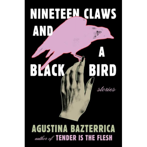 Agustina Bazterrica - Nineteen Claws and a Black Bird