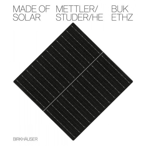 Daniel Mettler Daniel Studer Yufei He - Made of Solar (English language edition)