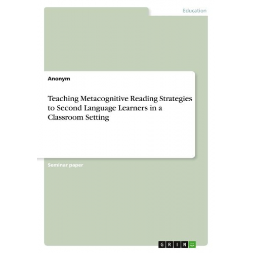 Teaching Metacognitive Reading Strategies to Second Language Learners in a Classroom Setting