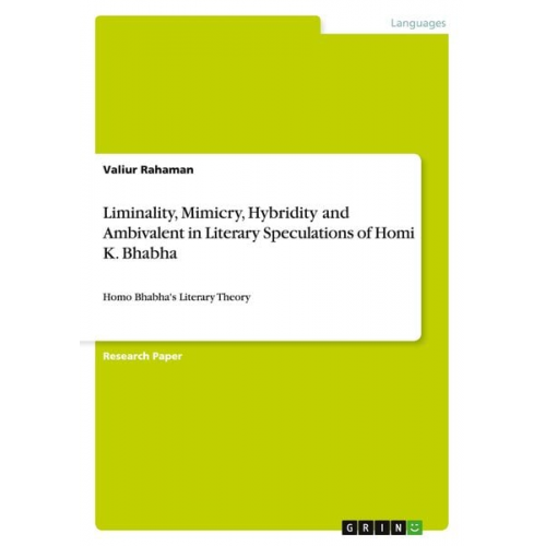 Valiur Rahaman - Liminality, Mimicry, Hybridity and Ambivalent in Literary Speculations of Homi K. Bhabha