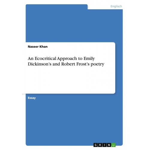 Naseer Khan - An Ecocritical Approach to Emily Dickinson¿s and Robert Frost¿s poetry