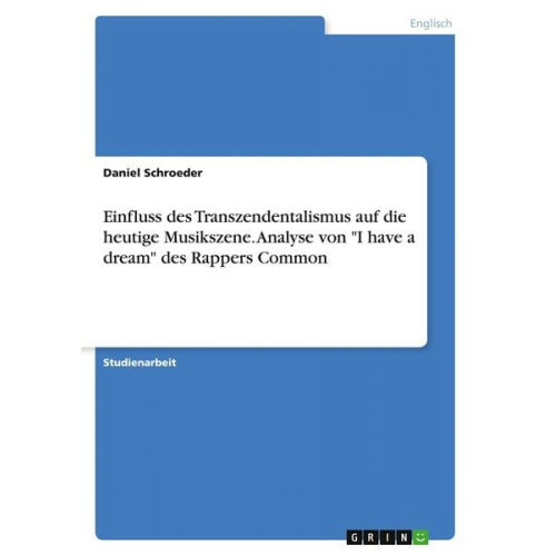 Daniel Schroeder - Einfluss des Transzendentalismus auf die heutige Musikszene. Analyse von "I have a dream" des Rappers Common