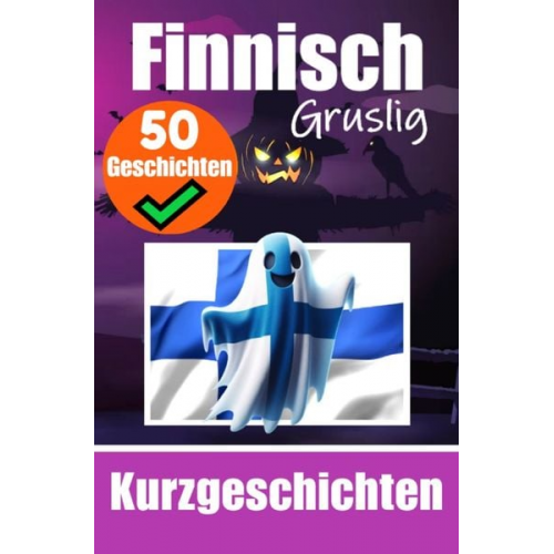 Auke de Haan - 50 kurze Gruselgeschichten auf Finnisch: Eine zweisprachige Reise auf Deutsch und Finnisch