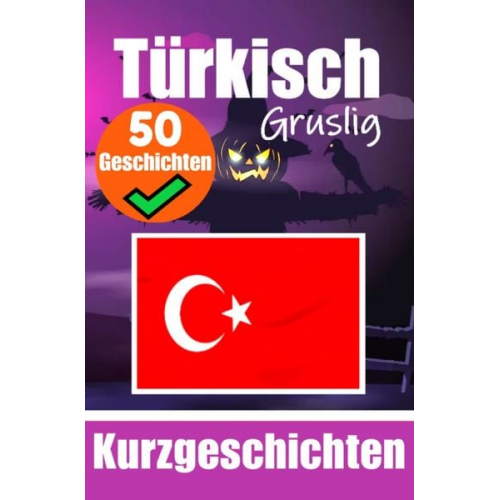 Auke de Haan - 50 Gruselige Kurzgeschichten auf Türkisch | Ein zweisprachiges Buch auf Deutsch und Türkisch