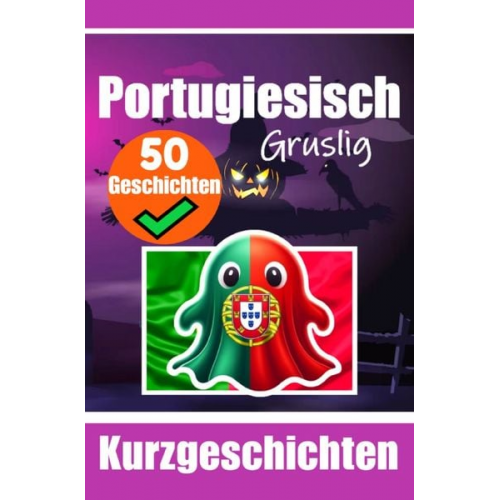 Auke de Haan - 50 Kurze Gruselgeschichten auf Portugiesisch: Eine Zweisprachige Reise auf Portugiesisch und Deutsch