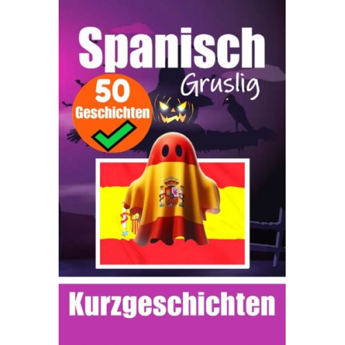 Auke de Haan - 50 kurze Gruselgeschichten auf Spanisch: Eine zweisprachige Reise auf Deutsch und Spanisch