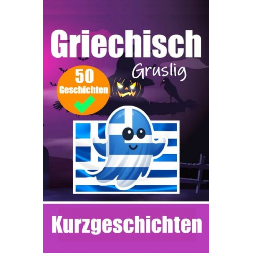 Auke de Haan - 50 Gruselige Kurzgeschichten auf Griechisch | Ein zweisprachiges Buch auf Deutsch und Griechisch