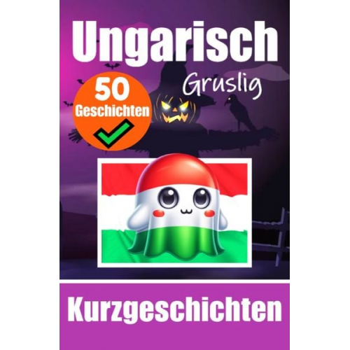 Auke de Haan - 50 Gruselige Kurzgeschichten auf Ungarisch | Ein zweisprachiges Buch auf Deutsch und Ungarisch