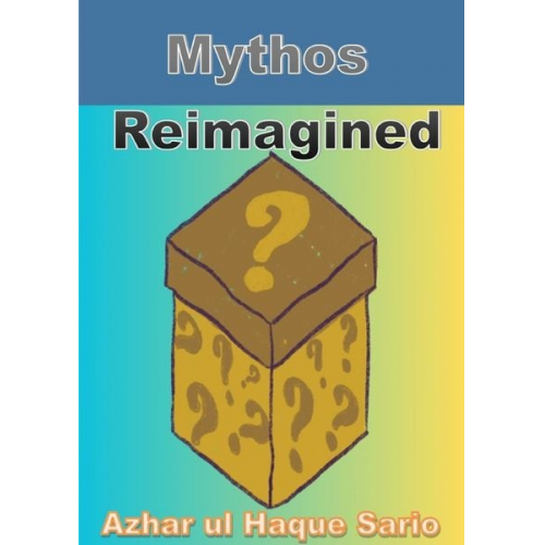 Azhar ul Haque Sario - Mythos Reimagined Folklore