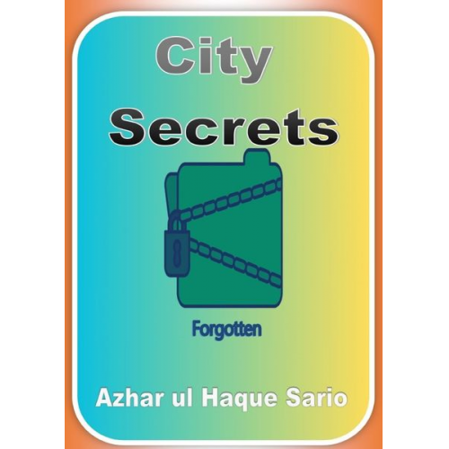 Azhar ul Haque Sario - Forgotten City Secrets