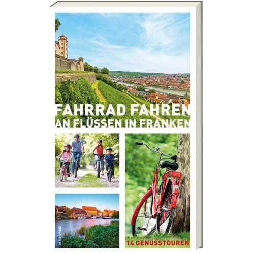 Helwig Arenz Sigrun Arenz Veit Bronnenmeyer Jonas Fehn Sylvia Schaub - Fahrrad fahren an Flüssen in Franken