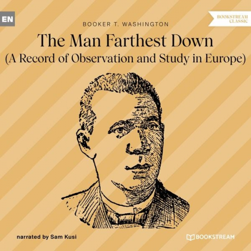 Booker T. Washington - The Man Farthest Down