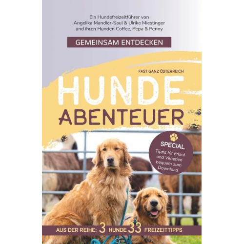 Ulrike & Angelika Mandler-Saul Miestinger - Gemeinsam Entdecken: Hundeabenteuer in (fast) ganz Österreich