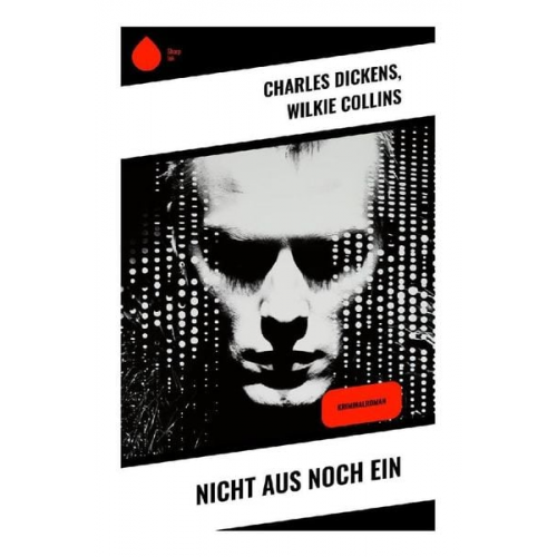 Charles Dickens Wilkie Collins - Nicht aus noch ein