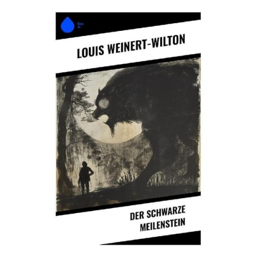 Louis Weinert-Wilton - Der schwarze Meilenstein