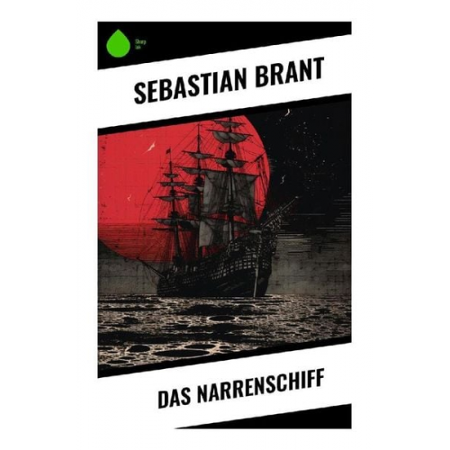 Sebastian Brant - Das Narrenschiff