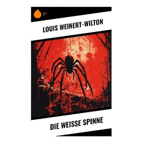 Louis Weinert-Wilton - Die weisse Spinne