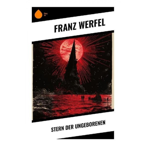 Franz Werfel - Stern der Ungeborenen