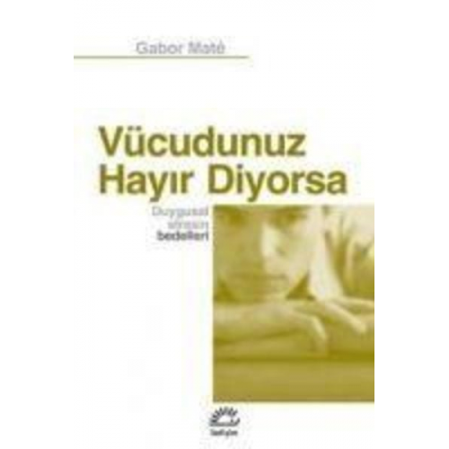 Gabor Mate - Vücudunuz Hayir Diyorsa