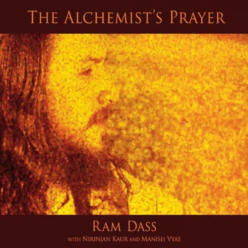 Ram Dass - The Alchemist's Prayer